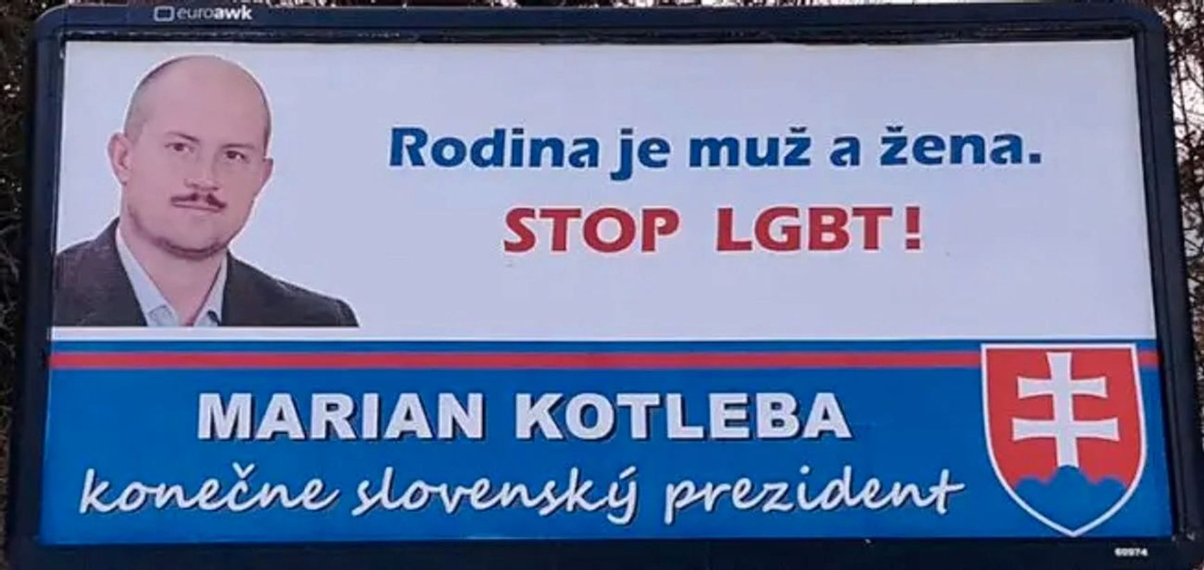 “A family is the union of a man and a woman. Stop LGBT!” - an election poster in Slovakia